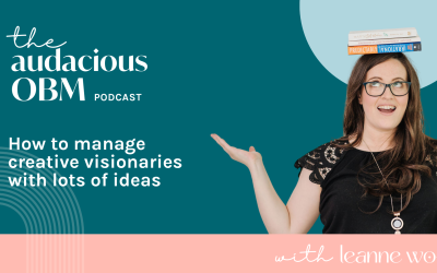 How to manage creative visionaries with lots of ideas