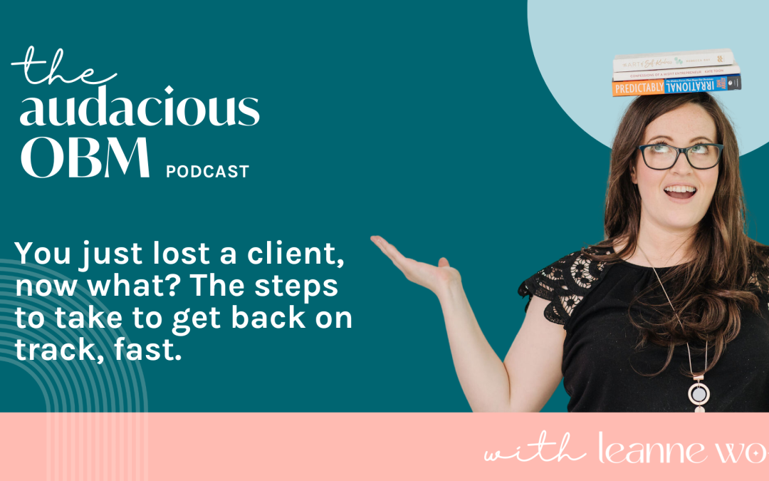 You just lost a client, now what? The steps to take to get back on track, fast.